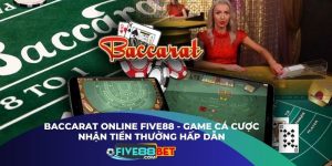 Baccarat Online Five88 - Game Cá Cược Nhận Tiền Thưởng Hấp Dẫn