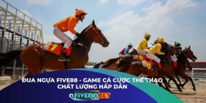 Đua ngựa Five88 - Game cá cược thể thao chất lượng hấp dẫn