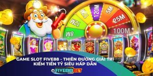 Game Slot Five88 - Thiên Đường Giải Trí Kiếm Tiền Tỷ Siêu Hấp Dẫn