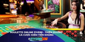 Roulette online Five88 - Thiên Đường Cá Cược Kiếm Tiền Khủng