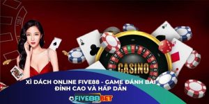 Xì dách Online Five88 - Game Đánh Bài Đỉnh Cao Và Hấp Dẫn